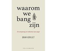 Waarom we bang zijn: de oorsprong en toekomst van angst (Pelkmans)