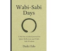 Wabi-Sabi Days: A 90-Day Guided Journal for Quiet Reflection and Wabi-Sabi Wisdom