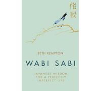 Wabi Sabi : Japanese Wisdom for a Perfectly Imperfect Life