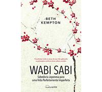 Wabi Sabi: Sabedoria Japonesa para uma Vida Perfeitamente Imperfeita (Portuguese Edition)