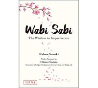 Wabi Sabi : The Wisdom in Imperfection