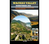 WACHAU VALLEY REISEFÜHRER 2026: Enjoy scenic vineyards and historic towns along the Danube Rive (TRAVELER ROUTES GUIDE)
