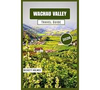 Wachau Valley Travel Guide 2026: Understanding Villages, Vineyards, and Daily Life Along the Danube River