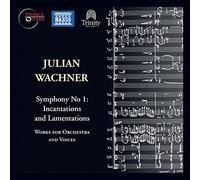 WACHNER/MUIRHEAD/BURCHETT/BURNS - Sym 1 Incantations & Lamentations Voices