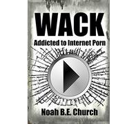 Wack: Addicted to Internet Porn