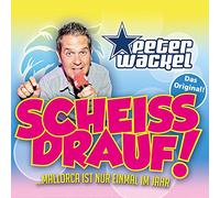 Wackel,Peter - Scheiss Drauf!(...Mallorca Ist Nur Einmal im Jahr)