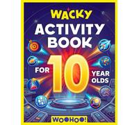 Wacky Activity Book for 10 Year Olds: The Ultimate Games Collection Packed with Logic Puzzles, Mazes, Word Searches, I Spy, Crosswords, Sudoku, How to ... More! (Activity Book Gift for Boys & Girls)