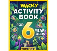 Wacky Activity Book for 6 Year Olds: The Ultimate Games Collection Packed with Puzzles, Mazes, Word Search, I Spy, Crosswords, Sudoku, How to Draw and Much More! (Activity Book Gift for Boys & Girls)