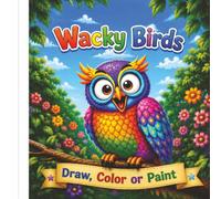 Wacky Birds: Draw, color, paint