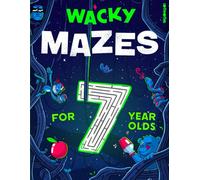 Wacky Mazes for 7 Year Olds: 100 Wildly Funny Maze Puzzles From Easy-Peasy to Brain-Squeezy! (Activity Book Gift for Boys & Girls)