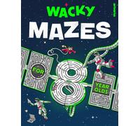 Wacky Mazes for 8 Year Olds: 100 Wildly Funny Maze Puzzles From Easy-Peasy to Brain-Squeezy! (Activity Book Gift for Boys & Girls)