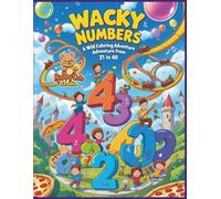 Wacky Numbers - A Wild Coloring Adventure from 21 to 40: Fun and Surreal Number Coloring Book for Kids Ages 5-9 (Magical Learning Adventures)