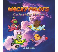 Wacky Pilots: Coloring Book, for Kids, Teens and Adults, Cute and Strange Creatures flying planes, Bold and Easy, Creative, Fun and Relaxation for Everyone
