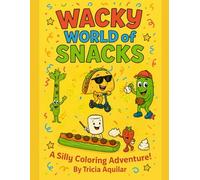 Wacky World of Snacks: A coloring book adventure!