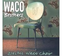 Waco Brothers - Electric Waco Chair [Australian Import]