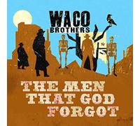 Waco Brothers - Men That God Forgot [VINYL]