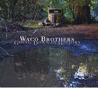 Waco Brothers, The - Going Down in History