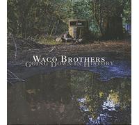 Waco Brothers, The - Going Down in History [VINYL]