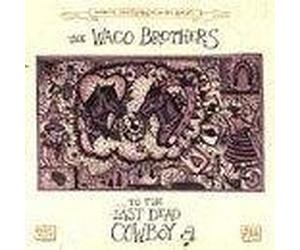 Waco Brothers - To The Last Dead Cowboy