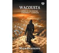 Wacousta: A Tale Of The Pontiac Conspiracy- Complete