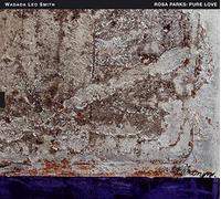 Wadada Leo Smith – Rosa Parks: Pure Love – An Oratorio Of Seven Songs