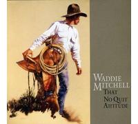 Waddie Mitchell - That No Quit Attitude