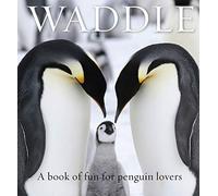Waddle: A Book of Fun for Penguin Lovers (Animal Happiness)