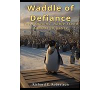 Waddle of Defiance: The Penguins' Stand Against Injustice (The World of the Waddle of Defiance)