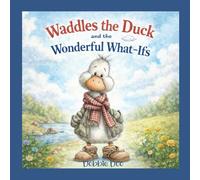 Waddles the Duck and the Wonderful What-Ifs