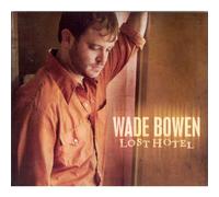 Wade Bowen - Lost Hotel