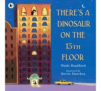 Wade Bradford There's a Dinosaur on the 13th Floor Book Wade Bradford Multicolor