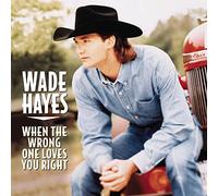 Wade Hayes - When The Wrong One Loves You Right