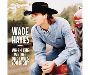 Wade Hayes - When The Wrong One Loves You Right