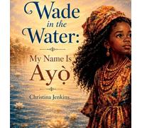 Wade in the Water: My Name Is Ayọ̀