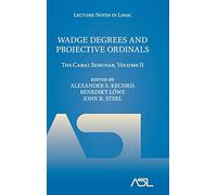 Wadge Degrees and Projective Ordinals: The Cabal Seminar, Volume II: 37 (Lecture Notes in Logic, Series Number 37)
