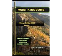 WADI KINGDOMS: Canyon Treks Through Jordan’s Hidden South