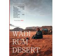Wadi Rum Desert: A Captivating Visual Journey Through The Majestic Landscapes, Colors, Adventure, and Bedouin Hospitality - Coffee Table Picture Book ... & travel lovers.....Relaxing & Meditation.