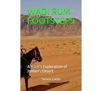 WADI RUM FOOTSTEPS: A Hiker's Exploration of Jordan's Desert