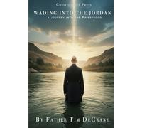 Wading Into The Jordan: A Journey into the Priesthood
