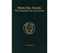 Wado-Ryu Karate: The Complete Art Uncovered