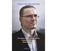 WÄCHTER DES NETZES: Ein Leben an den Frontlinien der Cybersicherheit mit Mikko Hyppönen (THE UNFILTERED PROFILE)