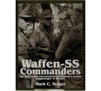 Waffen SS Commanders: The Army, Corps and Divisional Leaders of a Legend (Volume 1: Augsberger to Kreutz)