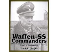 Waffen SS Commanders: The Army, Corps and Divisional Leaders of a Legend (Volume 2: Kruger to Zimmermann)