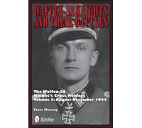 Waffen-SS Knights and their Battles: The Waffen-SS Knight's Cross Holders Vol.3: August-December 1943