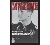 Waffen-SS Knights and their Battles: The Waffen-SS Knights Cross Holders Vol. 4: January-May 1944 (Waffen-SS Knights and their Battles, 4)