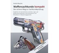 Waffensachkunde kompakt Gesamtausgabe - Der sichere Weg zur Sachkundeprüfung: Lehrbuch mit Waffengesetz und AWaffV im Volltext