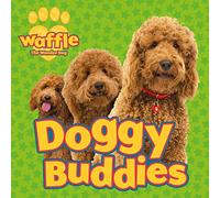 Waffle the Wonder Dog: Doggy Buddies