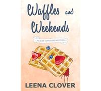 Waffles and Weekends: A Cozy Murder Mystery (Pelican Cove Cozy Mystery Series)