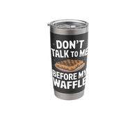 Waffles Don’T Talk to Me Before My Waffle Stainless Steel Insulated Tumbler