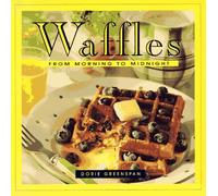 Waffles: From Morning to Midnight